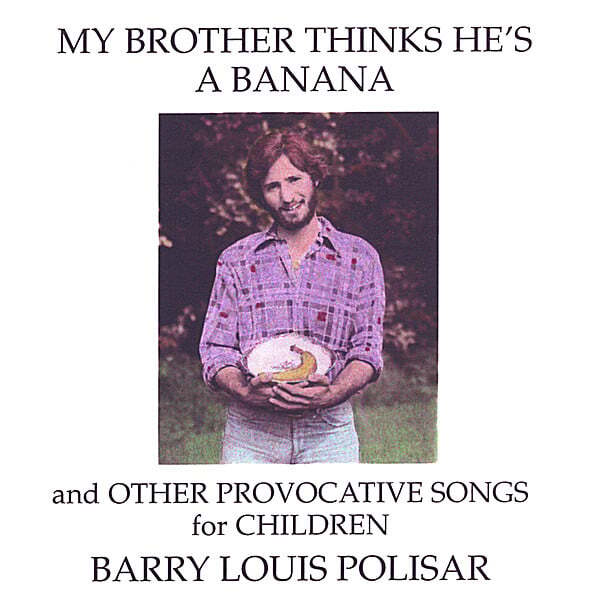 Cover art for My Brother Thinks He's a Banana and other Provocative Songs for Children